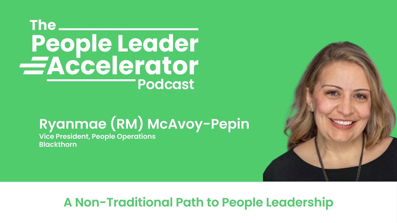 A Non-Traditional Path to People Leadership - with Ryanmae McAvoy-Pepin