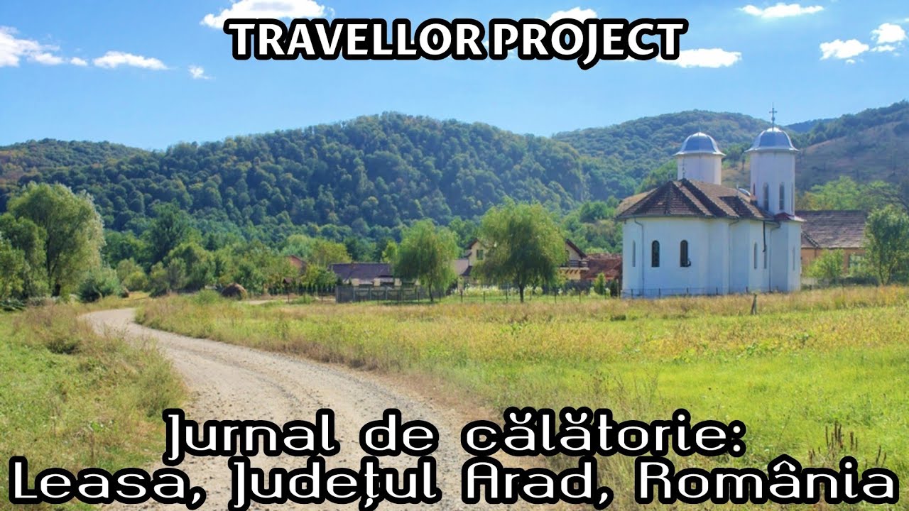 Jurnal de călătorie: Leasa, Județul Arad, România