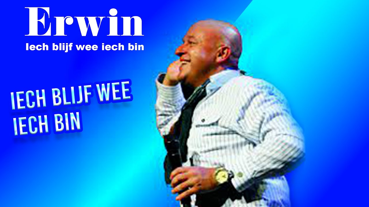Erwin -  Iech blijf wee iech bin