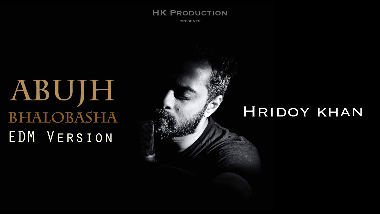 Hridoy Khan - Abujh Bhalobasha (EDM Version)