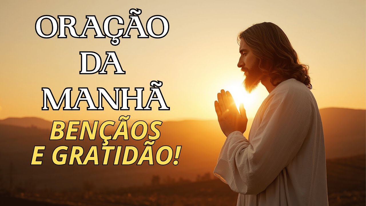 ORAÇÃO DA MANHÃ DE GRATIDÃO 🙏 Comece o Dia Agradecendo a Deus por Suas Bênçãos