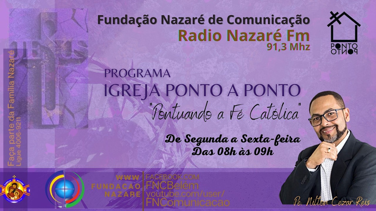 PROGRAMA IGREJA PONTO A PONTO| Rádio Nazaré Fm 91.3 Mhz| Pe. Nilton Cezar Reis.