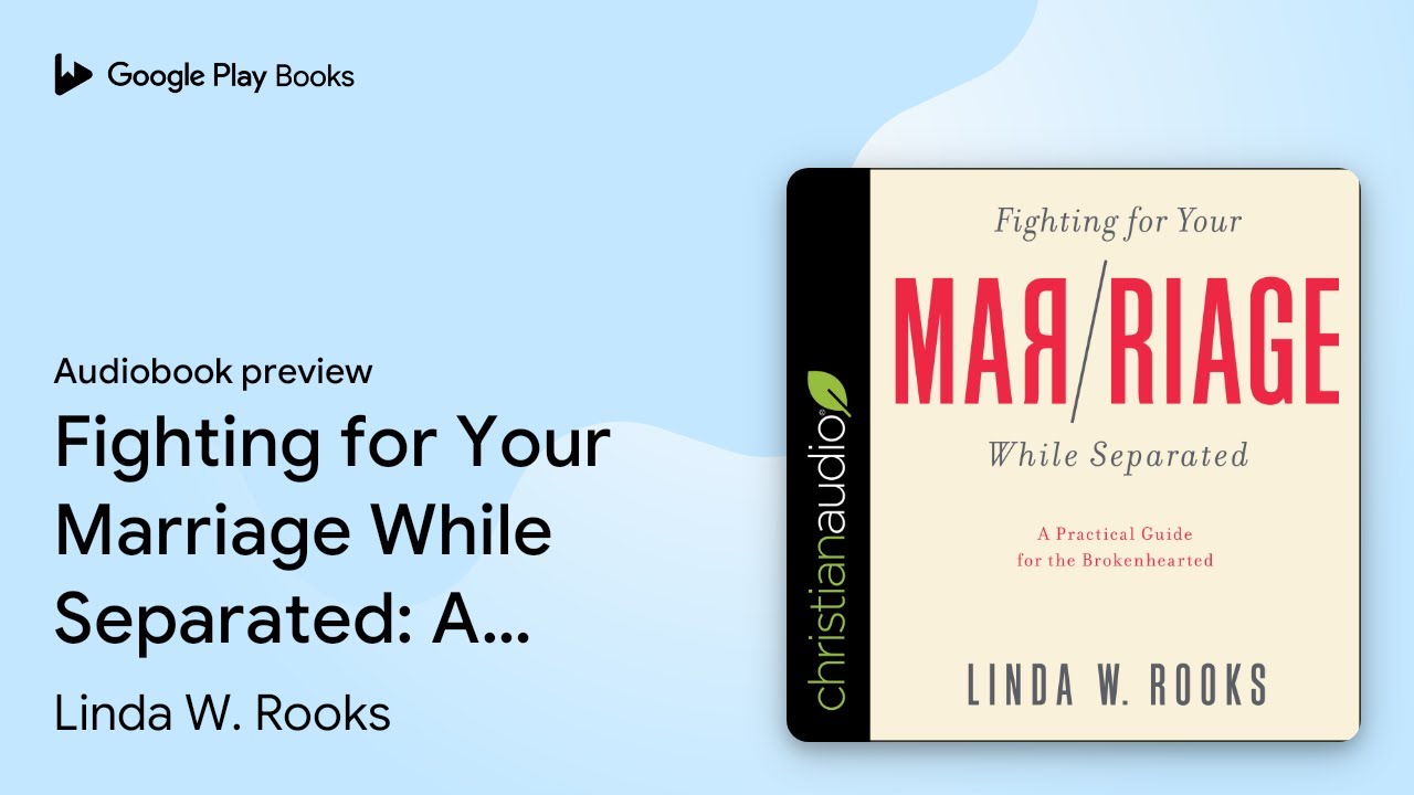 Fighting for Your Marriage While Separated: A&hellip; by Linda W. Rooks &middot; Audiobook preview