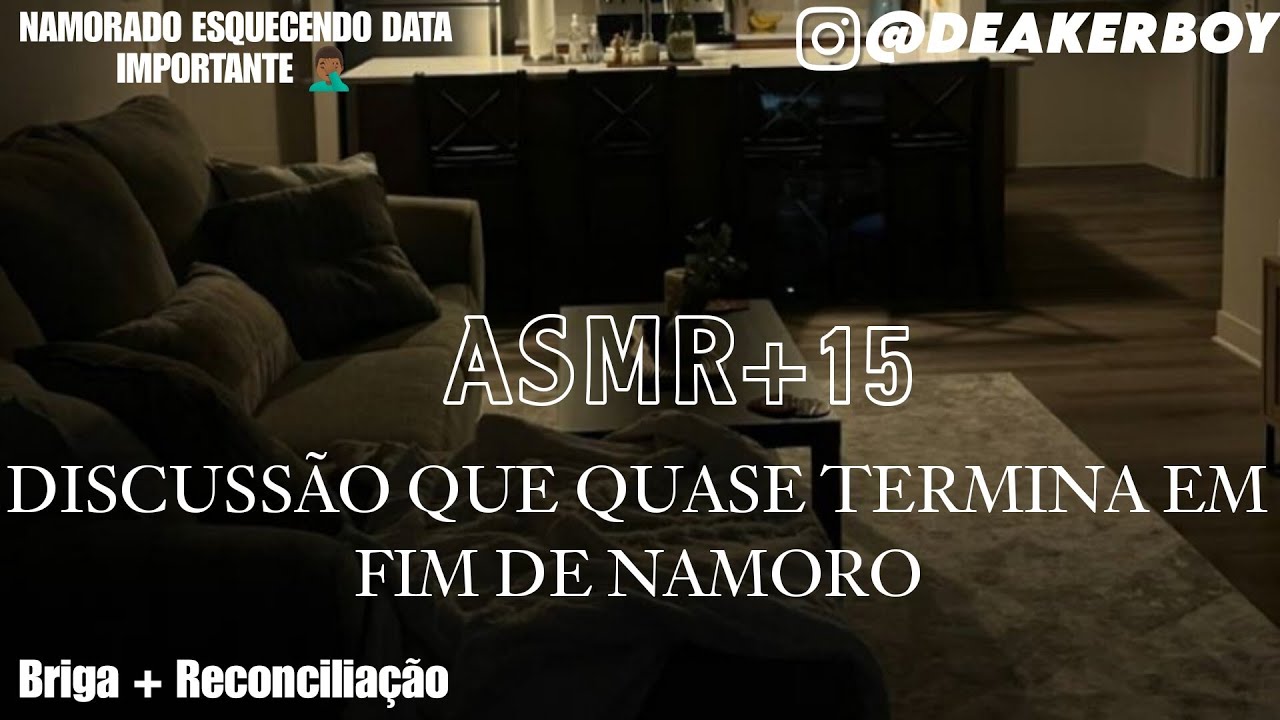 Asmr +15 - Discussão Com seu Namorado que quase acaba em término 😓🤦🏾‍♂️ + Reconciliação