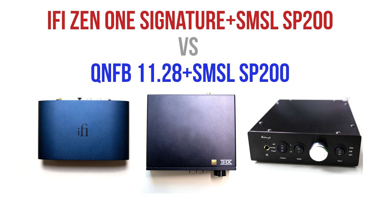 iFi Zen One Signature + SMSL SP200 vs NFB 11 28 + SMSL SP200