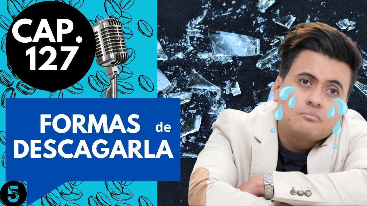 CAP 127/ (5) FORMAS DE DESCAGARLA
