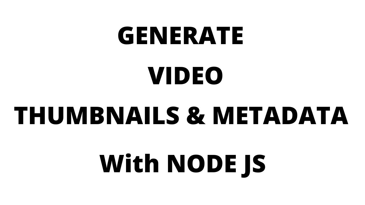Generate Video Thumbnails and Metadata with Node JS, React JS Hook