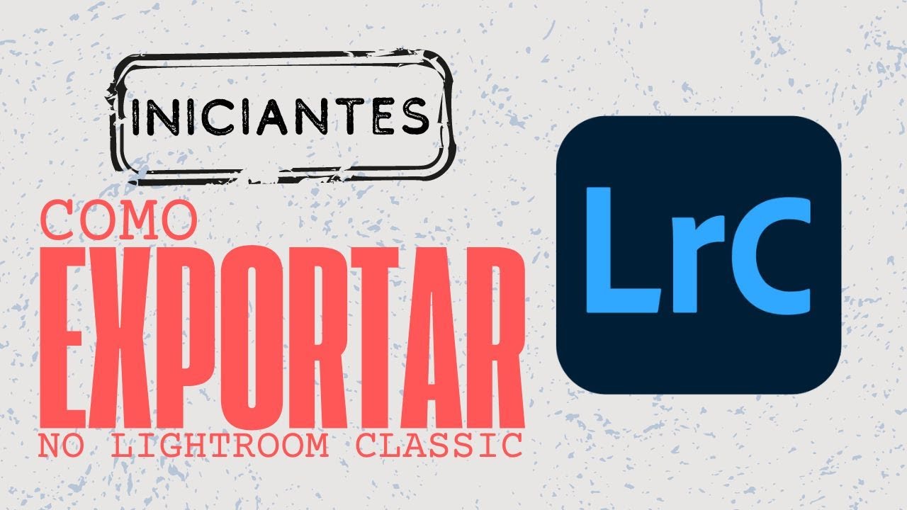 Exportação no Lightroom Classic para iniciantes