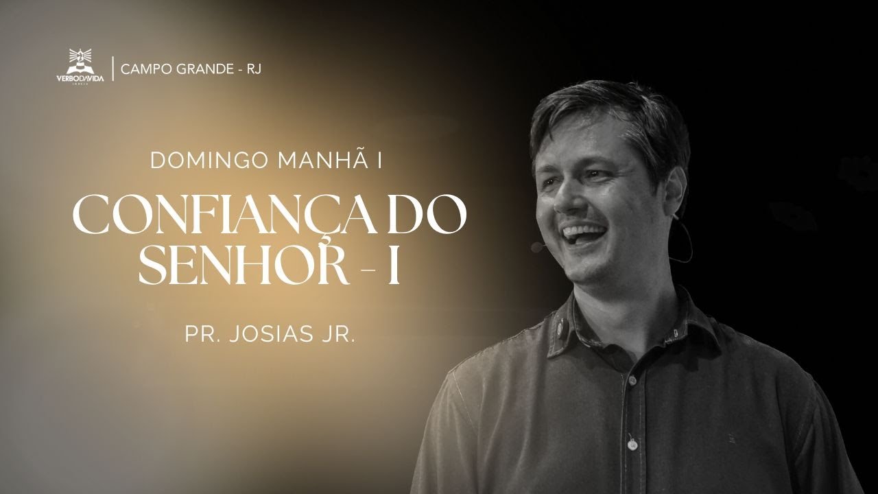 Confiança do Senhor I  | Pr. Josias Jr. | 18.01.2026