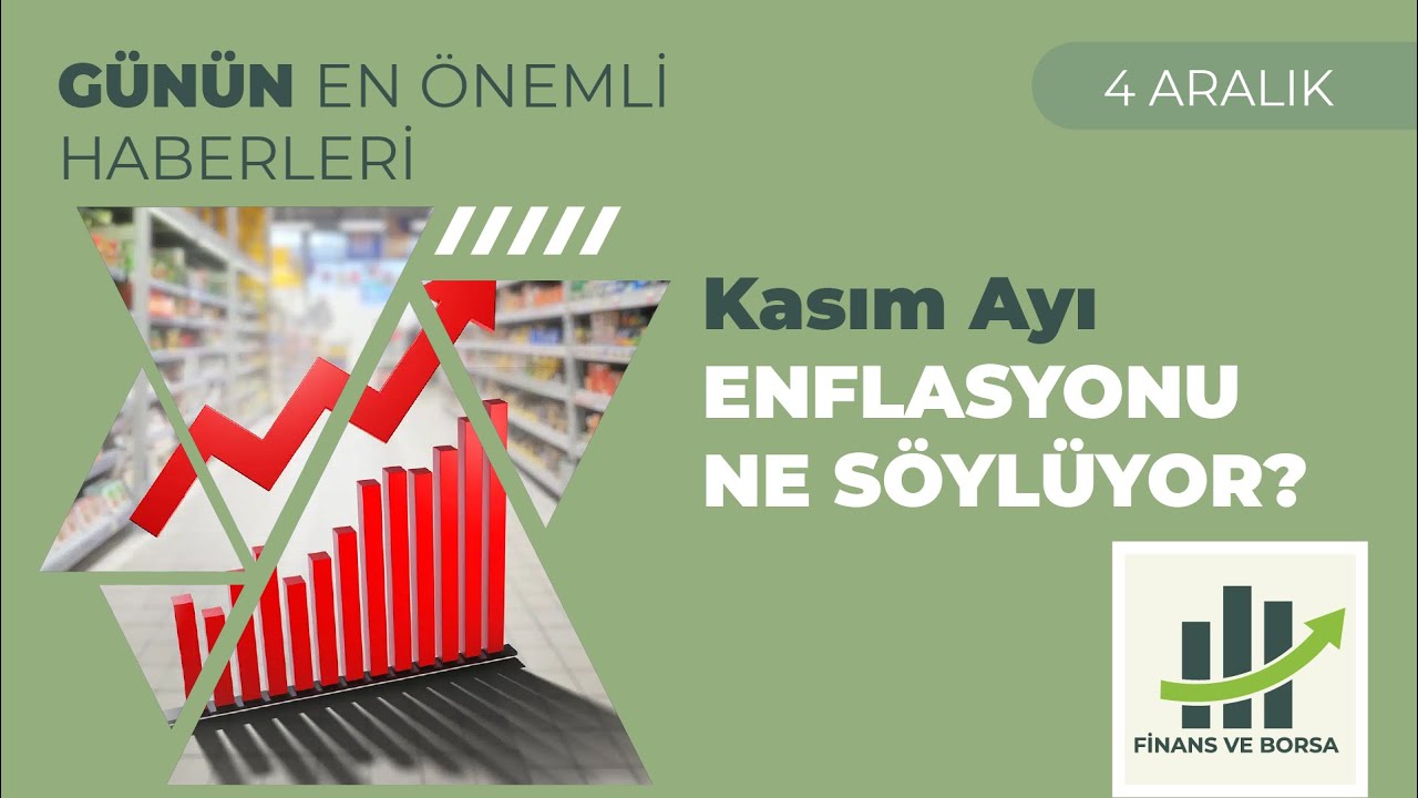 Borsa Yorumu: Kasım Enflasyonu Ne İfade Ediyor?