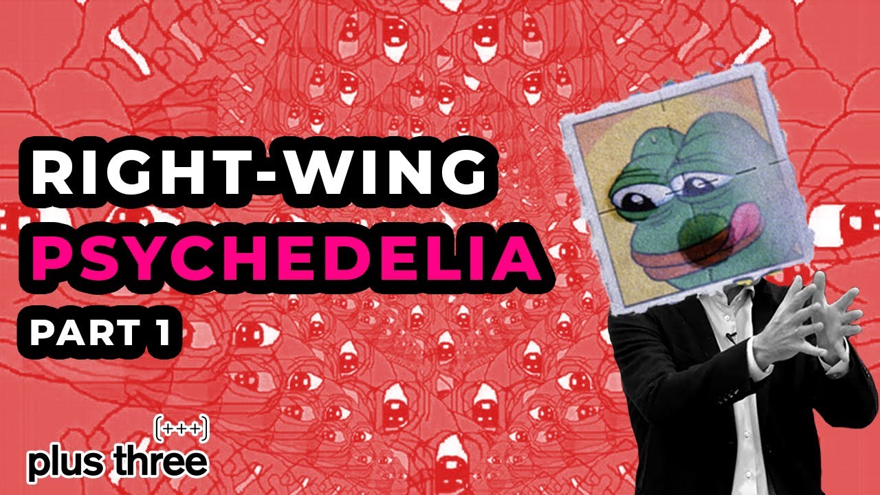 Right-Wing Psychedelia  | Plus Three #46 - Part 1