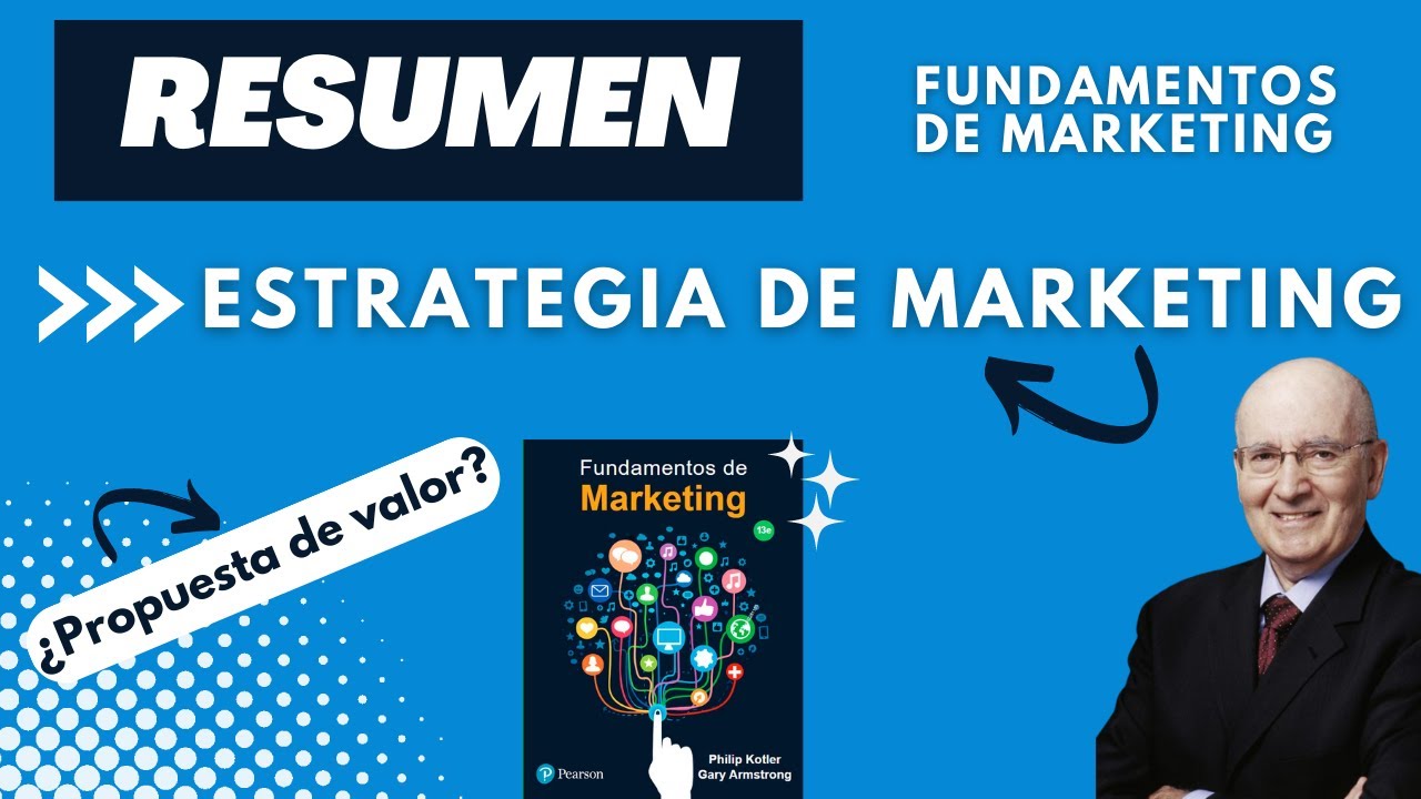 Cómo diseñar una estrategia de marketing | Fundamentos de MKT | Resumen Philip Kotler Cap. 1