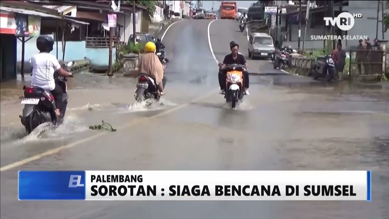 SUMATERA SELATAN HARI INI - SOROTAN : SIAGA BENCANA DI SUMSEL