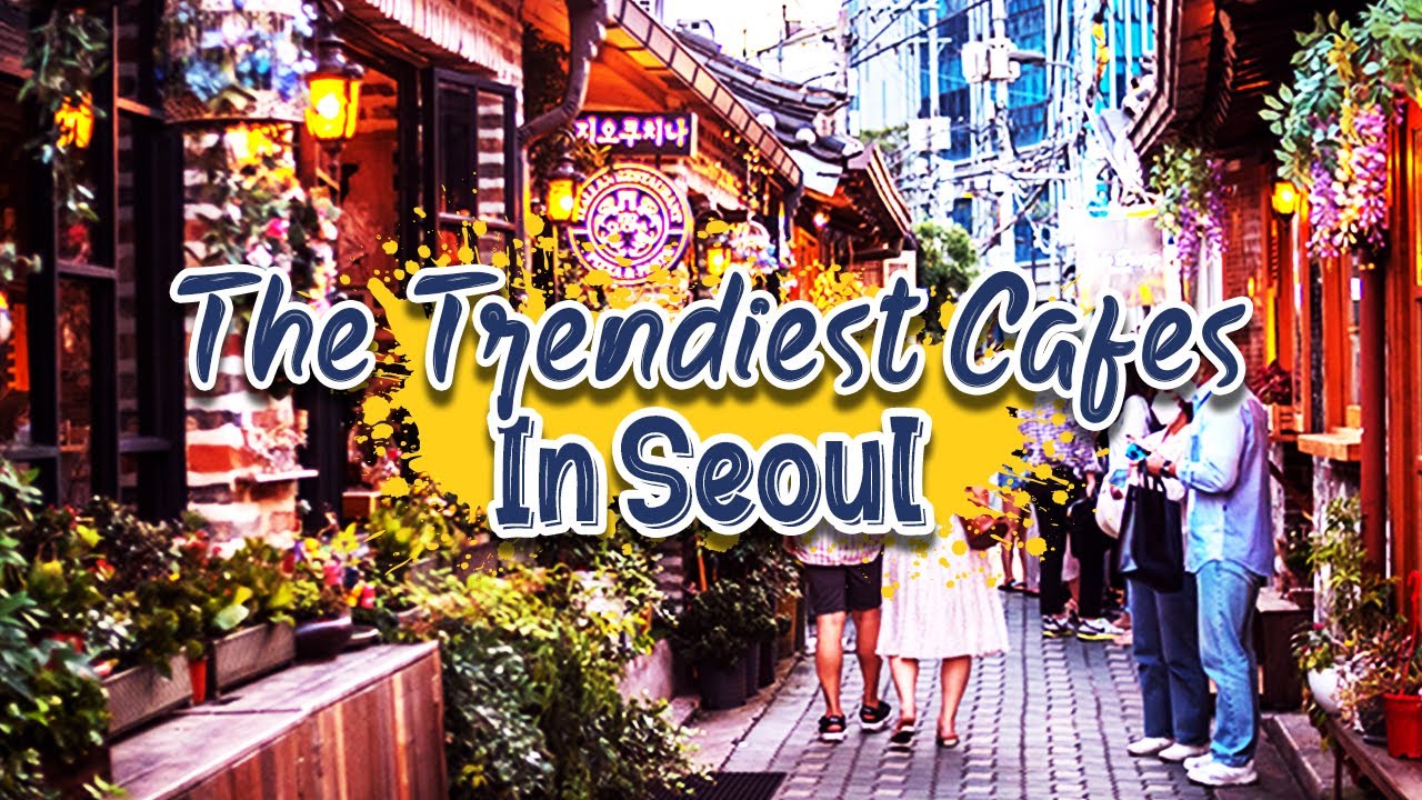 5 TRENDIEST Cafes In Seoul You HAVE to Visit!