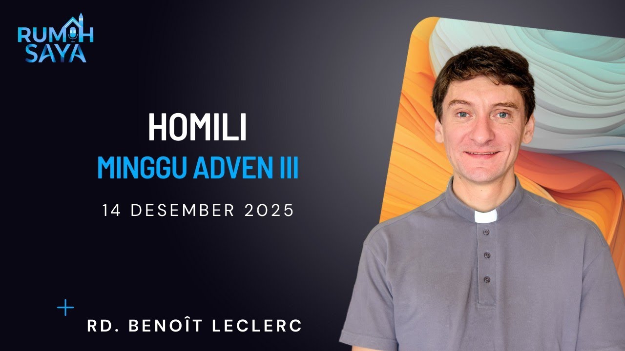 Homili | Minggu Adven ke 3 | 14 Desember 2025 | RD. Benoit Leclerc | Matius 11:2-11