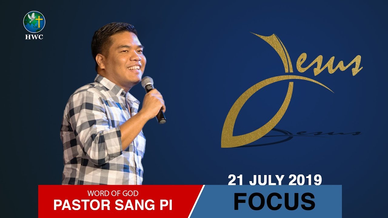 Focus | Pastor Sang Pi | 21 July 2019