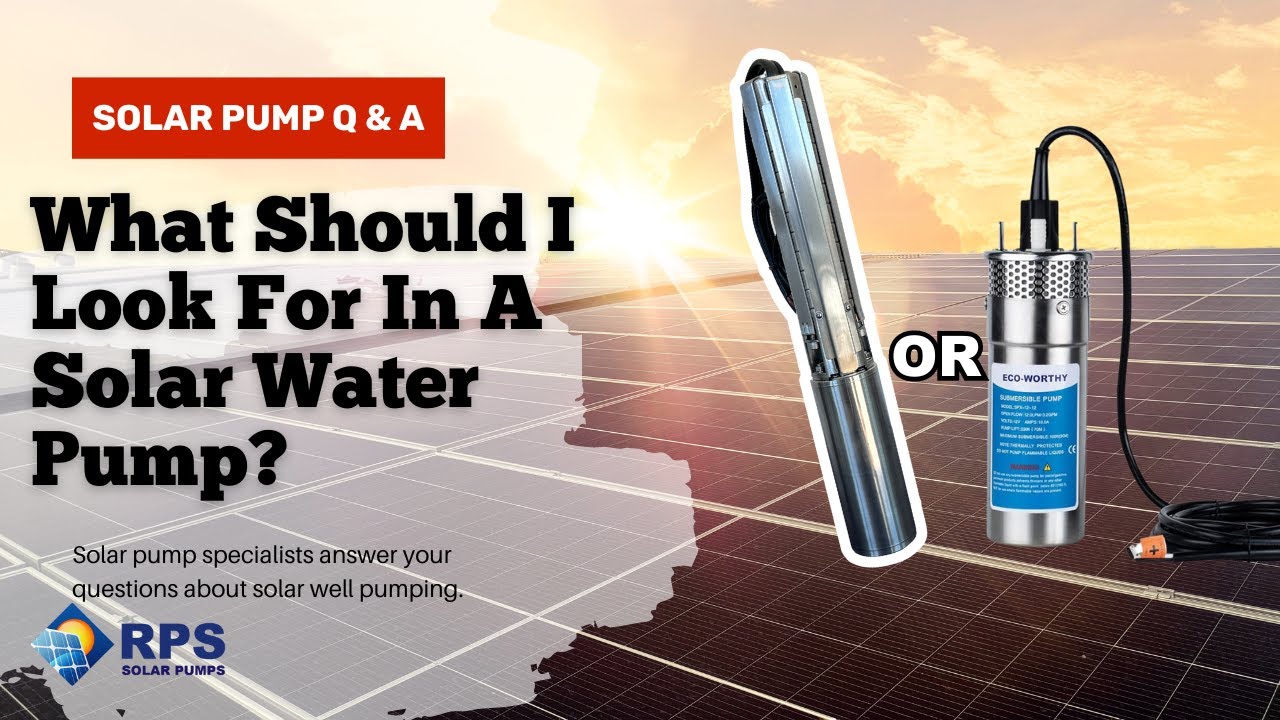What Should I Look For In A Solar Water Pump?