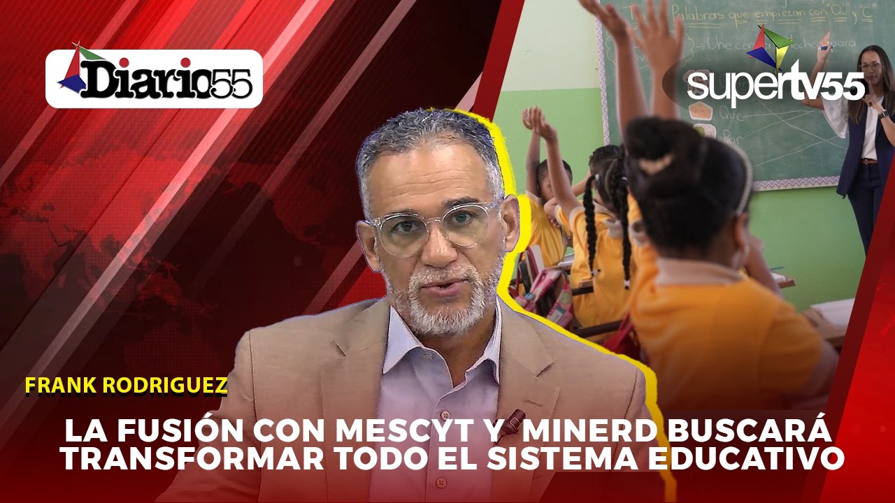 GOBIERNO RETIRARÁ del CONGRESO el PROYECTO para FUSIONAR MINERD y MESCYT #DIARIO55