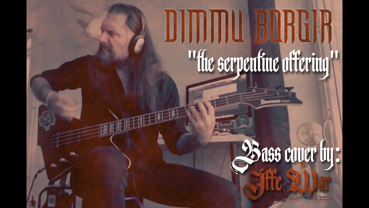 DIMMU BORGIR - The Serpentine Offering - Bass Cover by: IFFE WAR