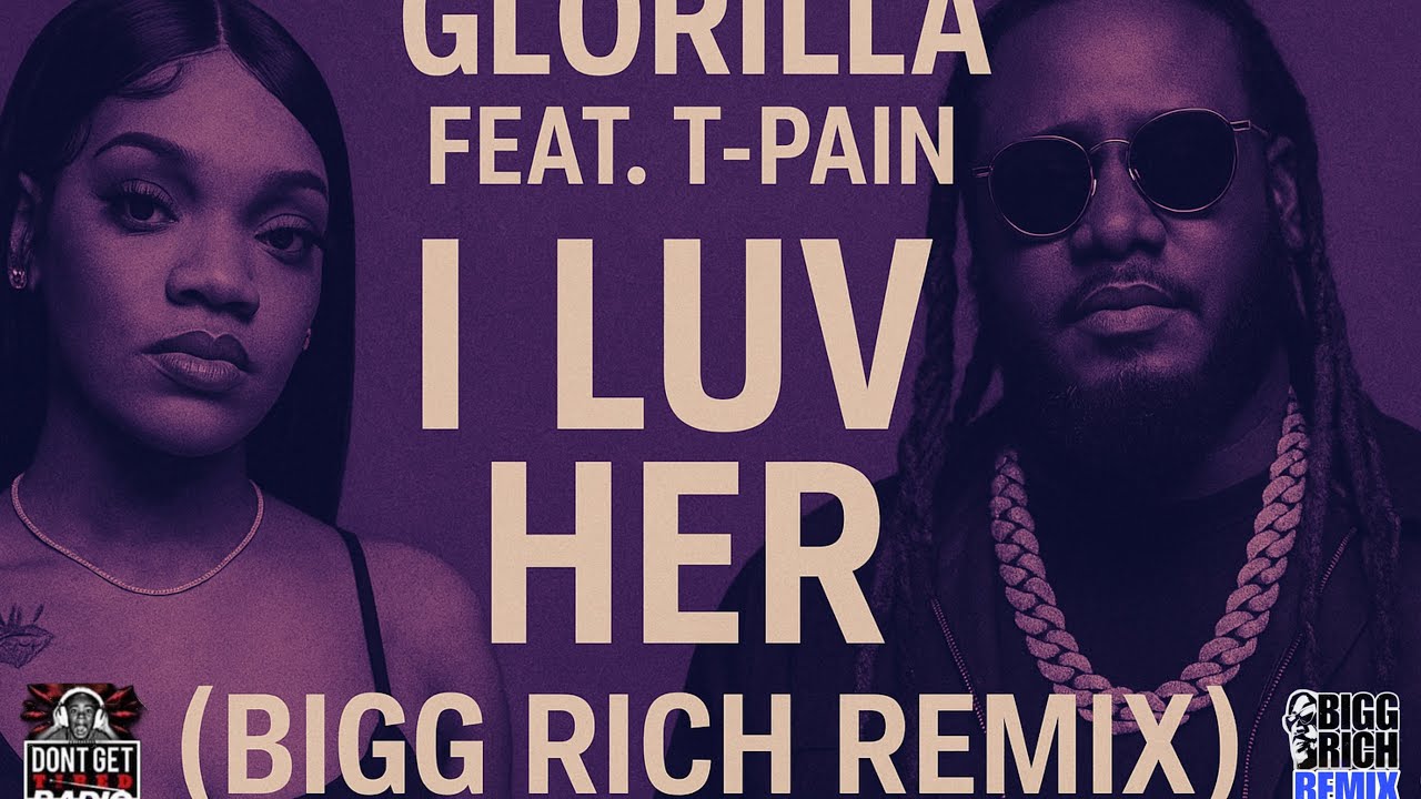GloRilla feat. T-Pain – I Luv Her (Bigg Rich Remix)