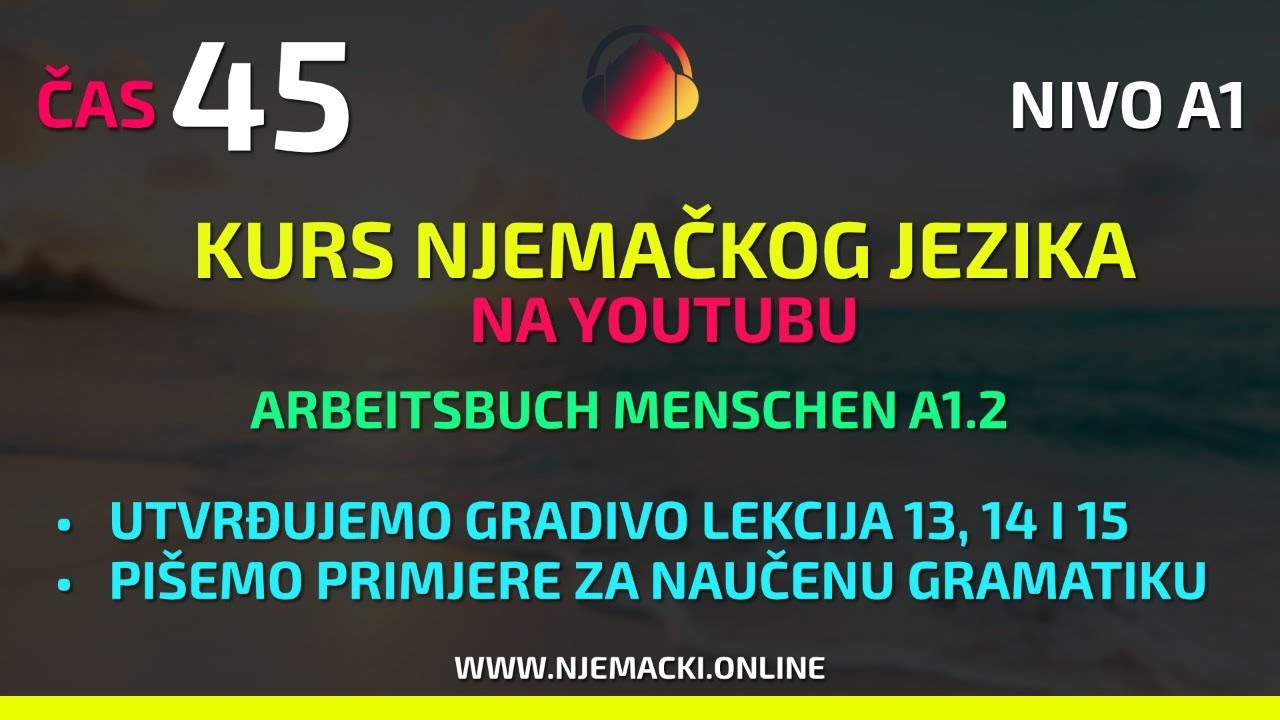 Radimo vježbe u Menschen A1.2 Arbeitsbuch-u, lekcije 13, 14 i 15