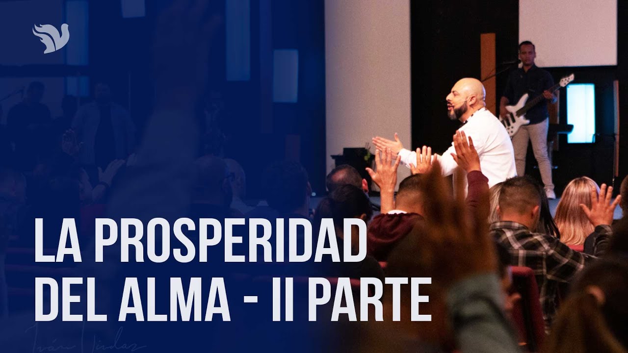 La prosperidad del alma 2da parte - Pastor Iv&aacute;n Vindas