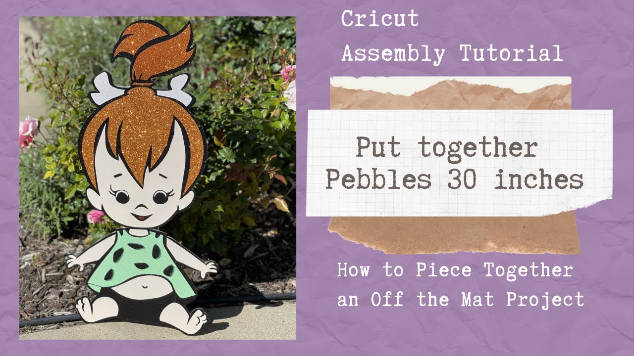 Cricut Project:  Pebbles Character 30 inches Assembly Tutorial
