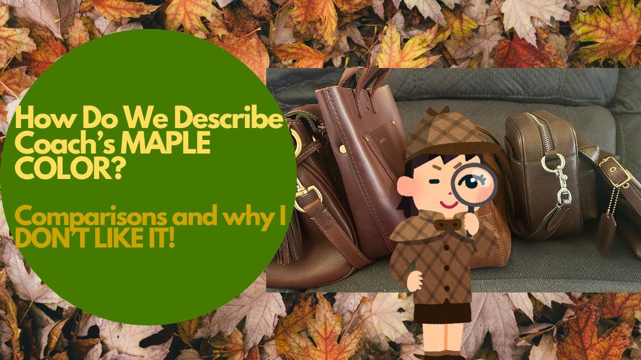 How Do We Describe COACH's MAPLE Color? 💼🍁 Comparisons and Why I DON'T LIKE IT!