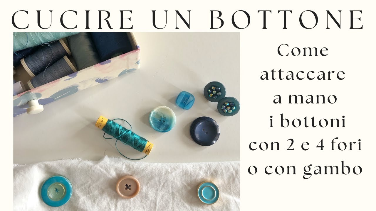 Cucire un bottone – Come attaccare un bottone a 2 o 4 fori e con gambo