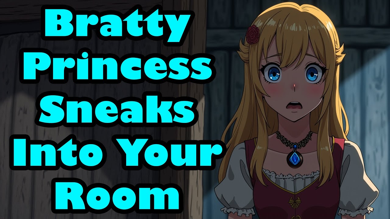 Bratty Princess Sneaks Into Your Room [F4M] [Medieval] [Fantasy] [Cuddling] [ASMR]