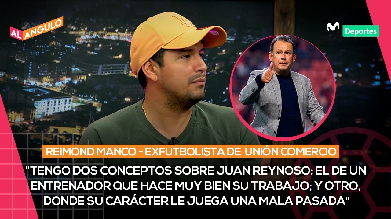 REIMOND MANCO: "A JUAN REYNOSO, SU GENIO LE JUEGA EN CONTRA"  | AL ÁNGULO ⚽🥅