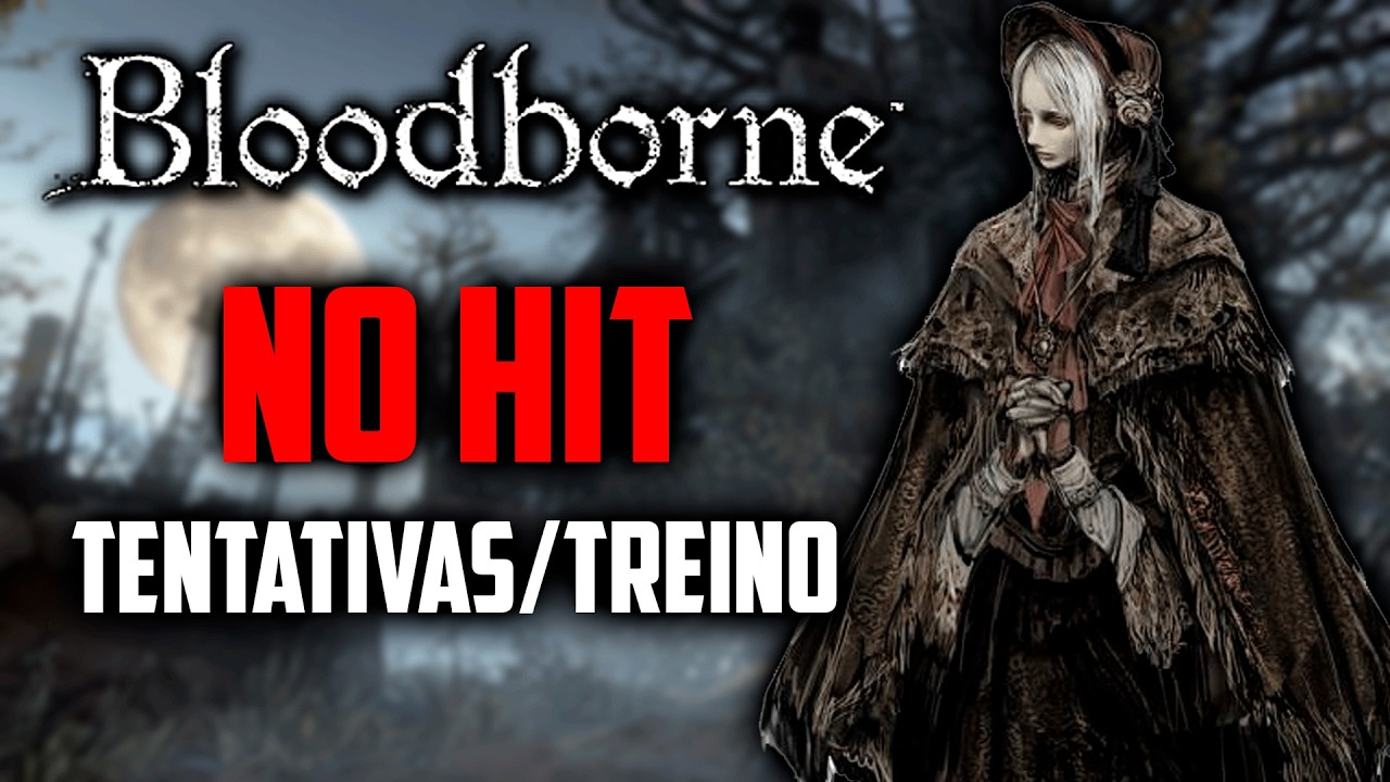 BLOODBORNE NO HIT: TENTATIVAS E TREINO !desafio !pix