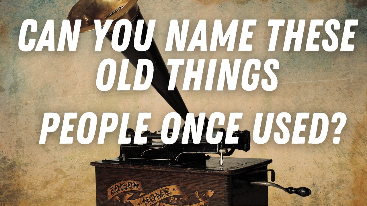 Can You Name These OLD Things?