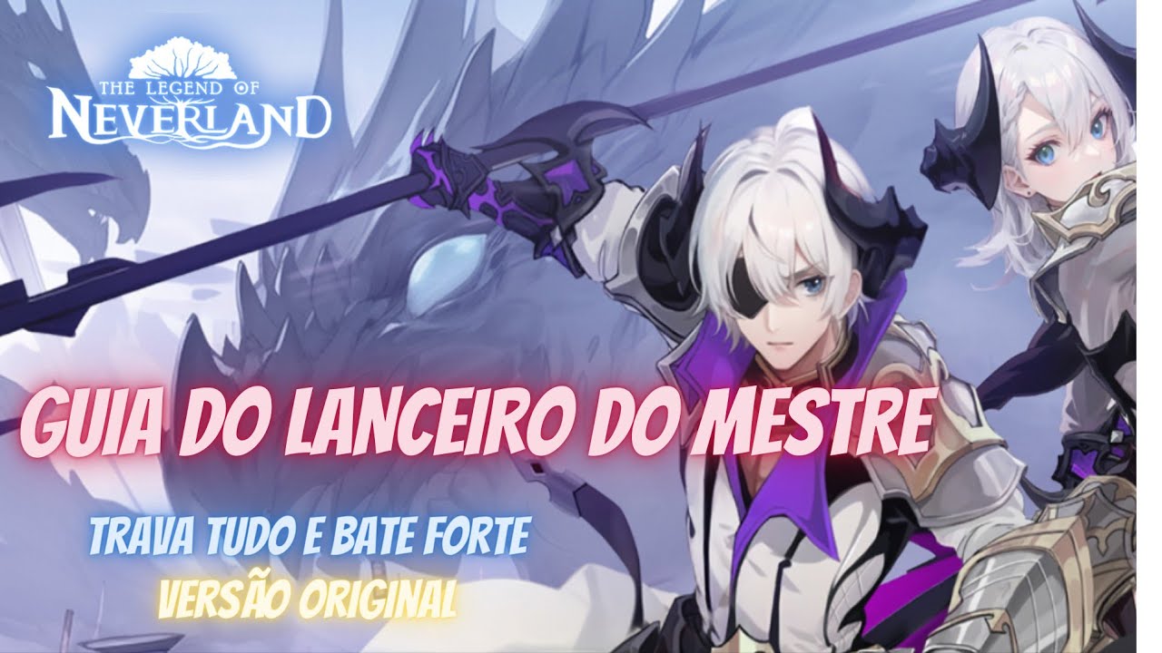 The Legend of Neverland - GUIA DO LANCEIRO DO MESTRE ⚜️ | TRAVA TUDO E BATE FORTE 💪