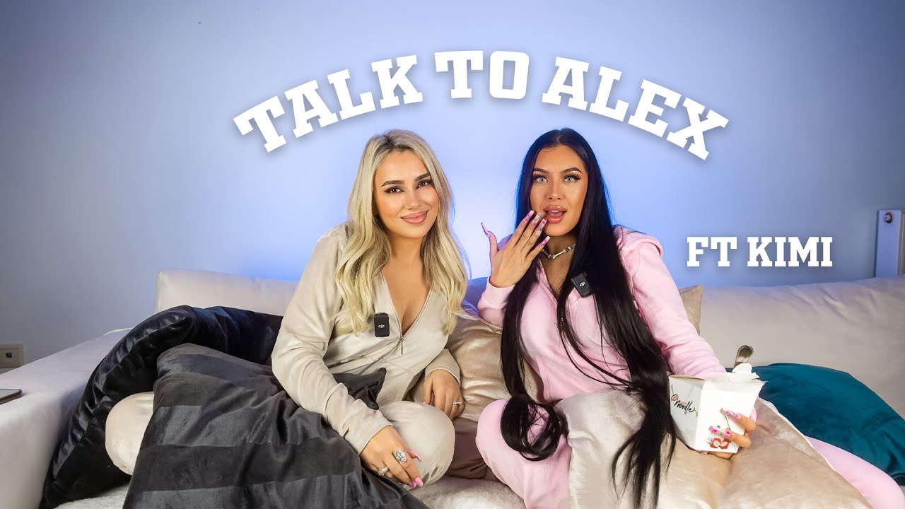 Talk to Alex: ft. ΚΙΜΙ