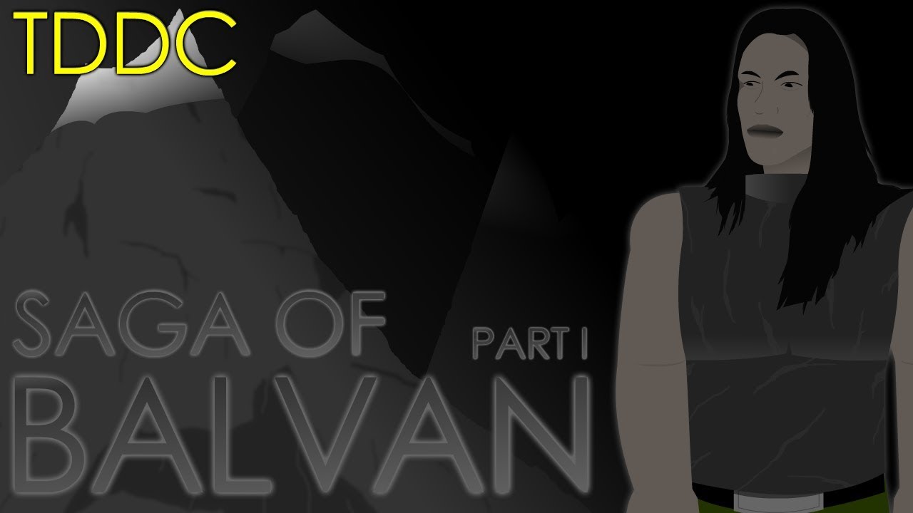 Saga of Balvan - Part 1 of 4