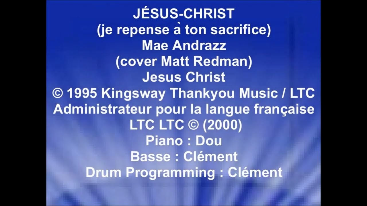 JÉSUS-CHRIST (je repense à Ton sacrifice) -  Mae Andrazz (cover Matt Redman)