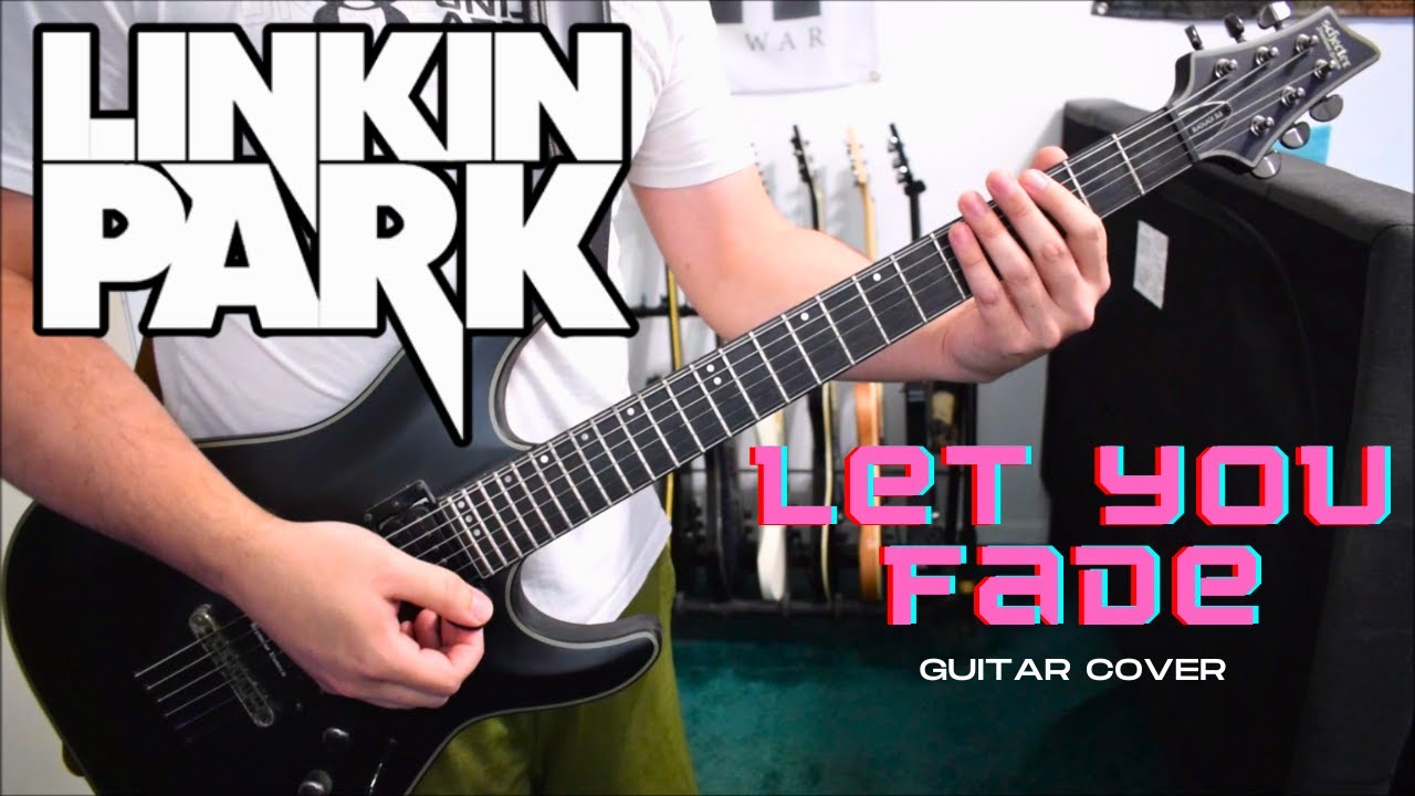 Linkin Park - Let You Fade (Guitar Cover)
