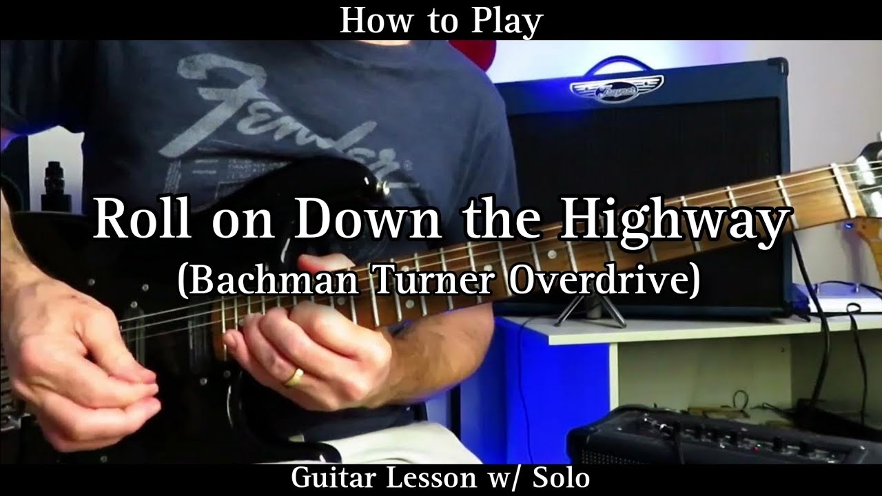 Как играть ROLL ON DOWN THE HIGHWAY - B.T.O. (Bachman Turner Overdrive). Урок игры на гитаре с соло.