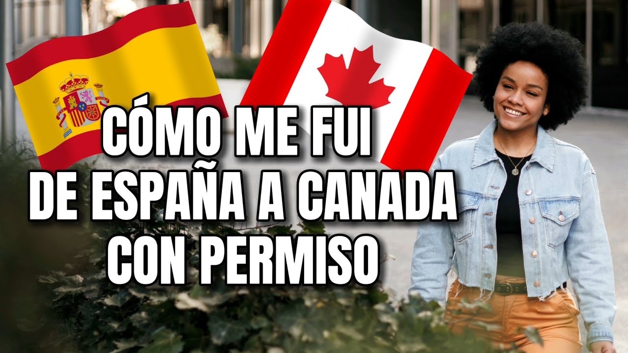 WORKING HOLIDAY VISA DE ESPAÑA A CANADÁ CON PERMISO ✈️  🌍