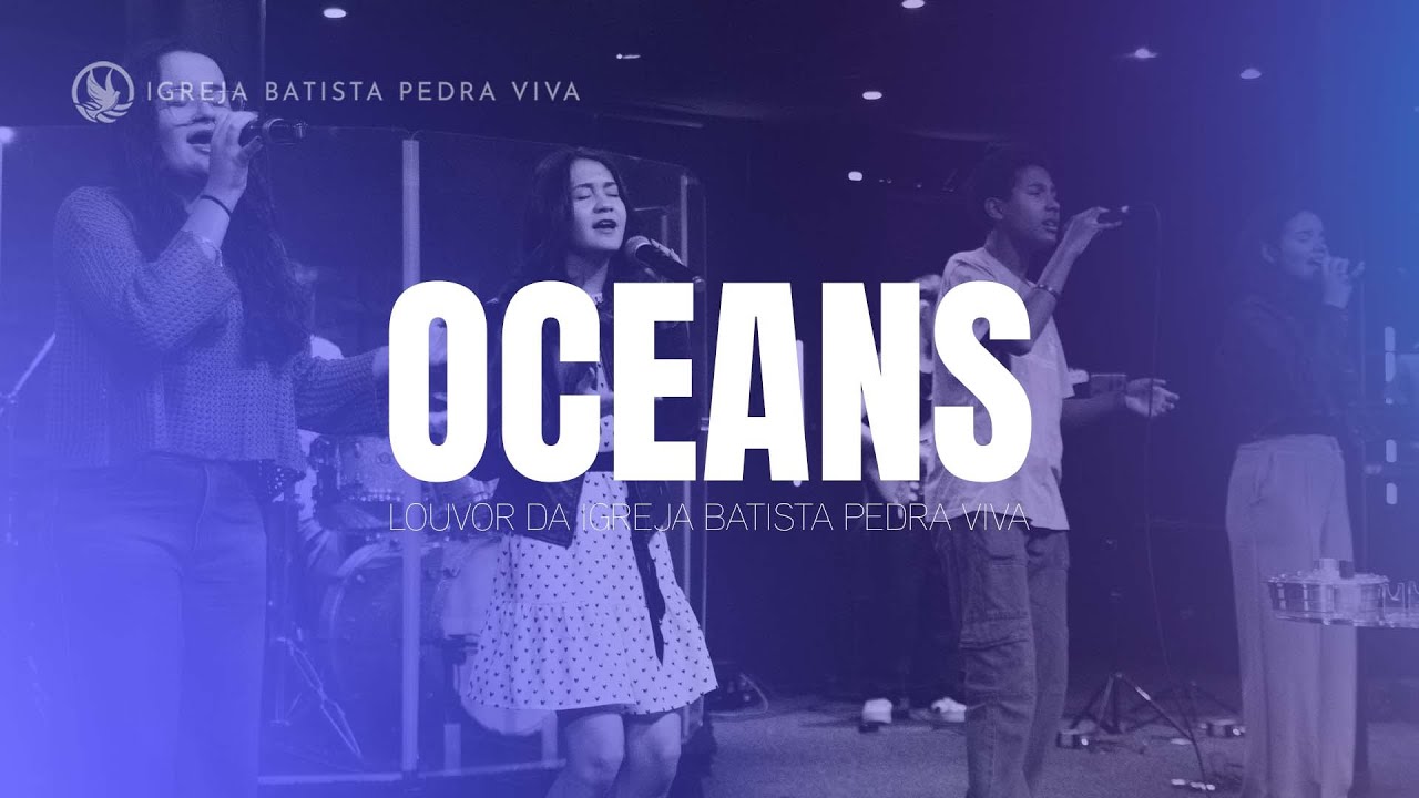 OCEANS | HILLSONG UNITED | LOUVOR PEDRA VIVA - IGREJA BATISTA PEDRA VIVA