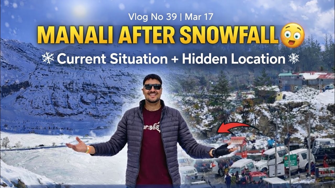 Manali Current Situation After Snowfall || New Hidden Location In Manali || Vlog No 39
