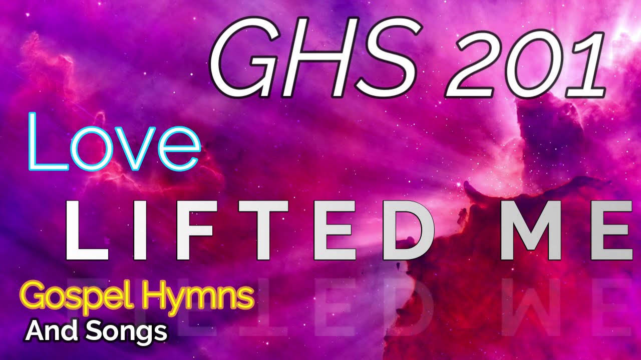 GHS 201 - Love Lifted Me + Lyrics