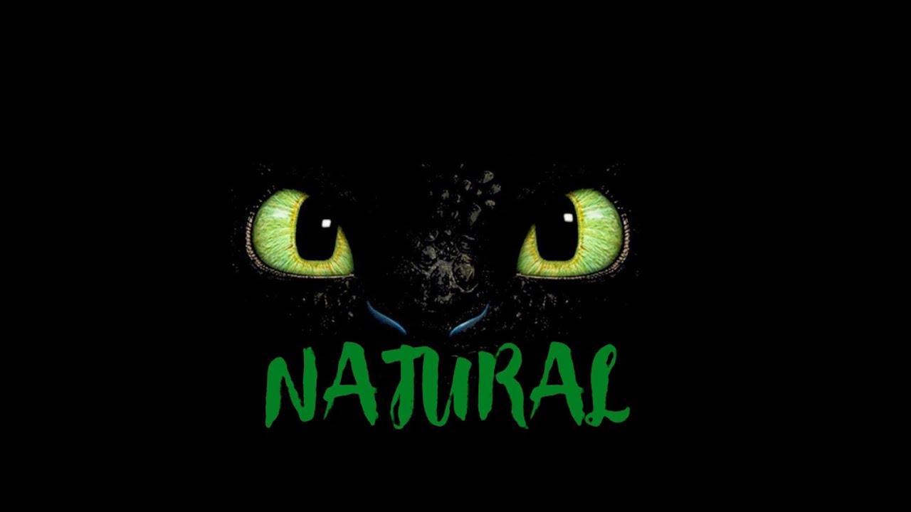 Natural - HTTYD Tribute || Moonable