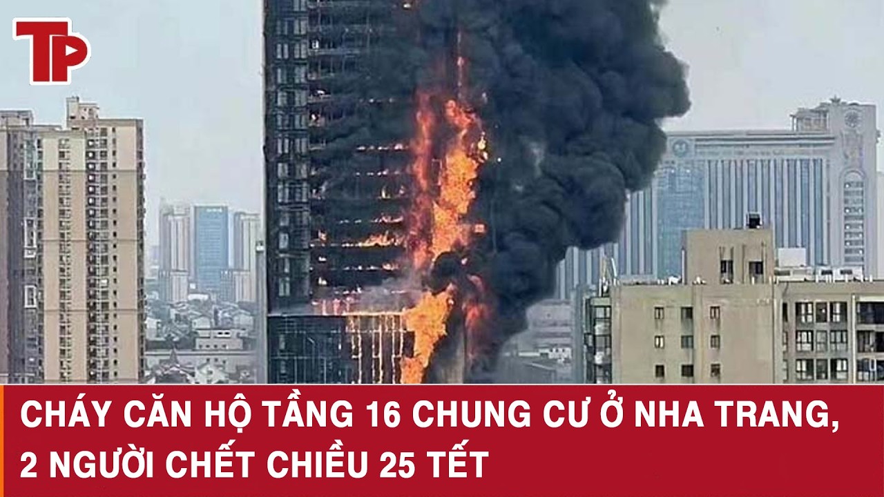 Cháy căn hộ tầng 16 chung cư ở Nha Trang, 2 người chết chiều 25 Tết