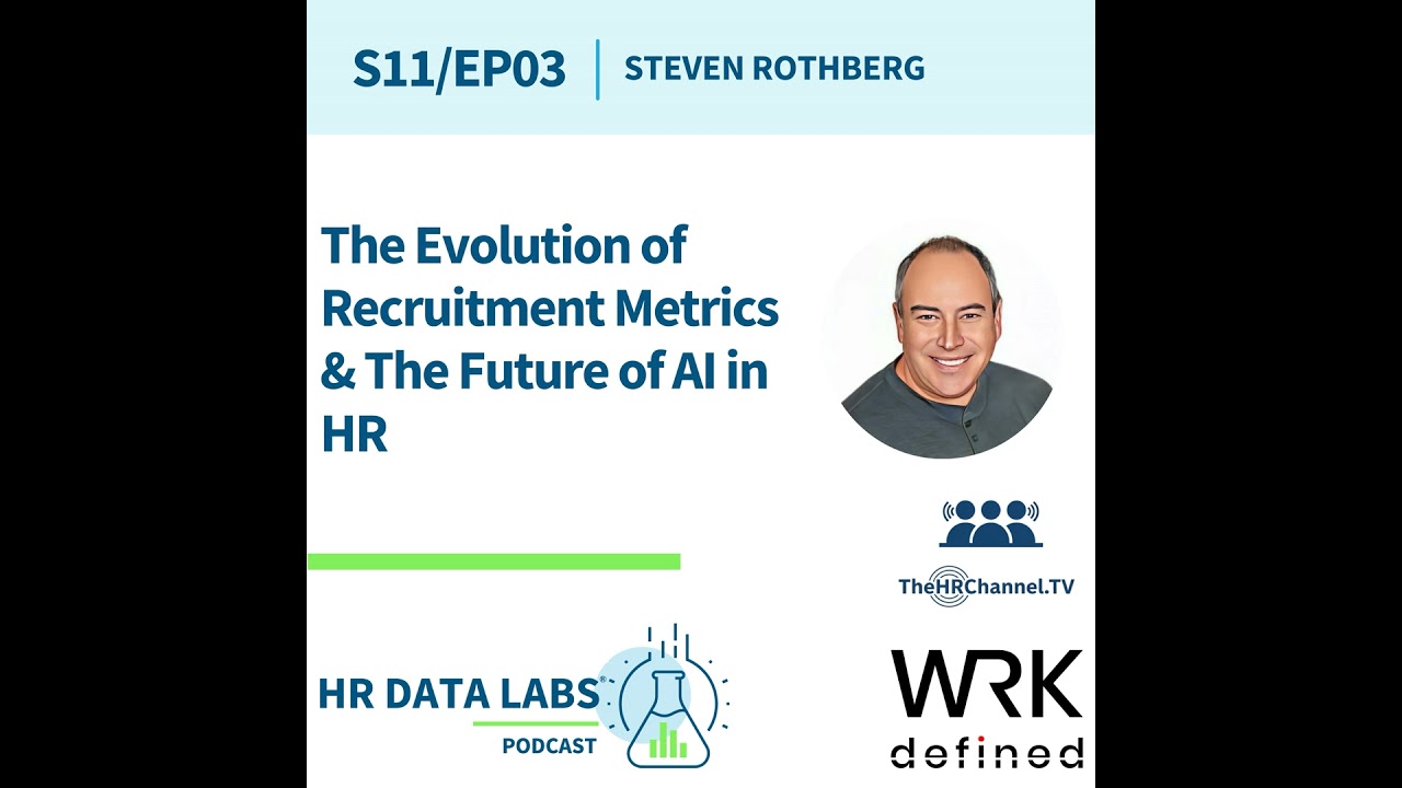 Steven Rothberg - The Evolution of Recruitment Metrics & The Future of AI in HR