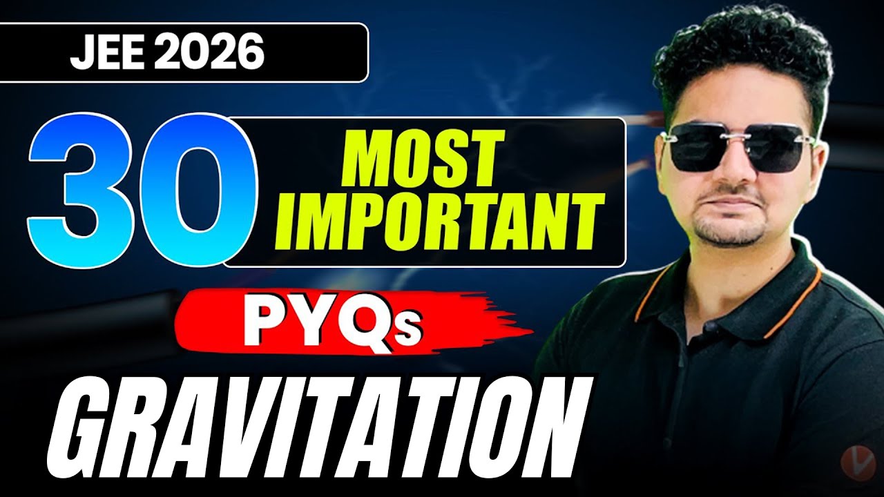 🔥30 Most Important PYQs - GRAVITATION | Class 11th | JEE 2026 | Abdul Sir