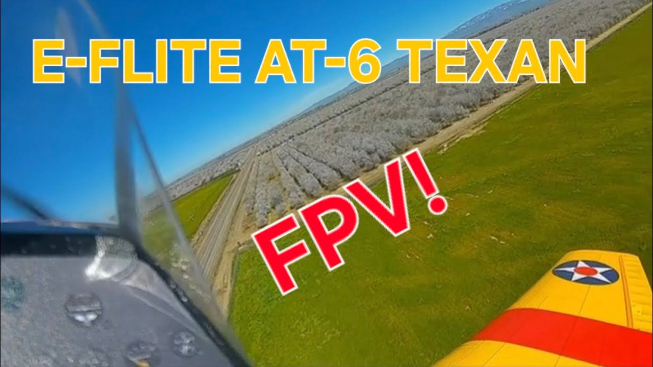 E-FLITE T-6 TEXAN FPV FLIGHT!