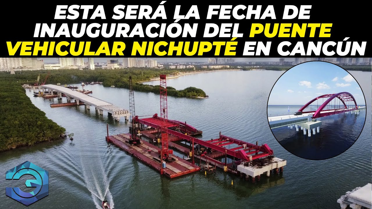 ¿Cuando se Inaugurara el Puente Vehicular Nichupté en Cancún?