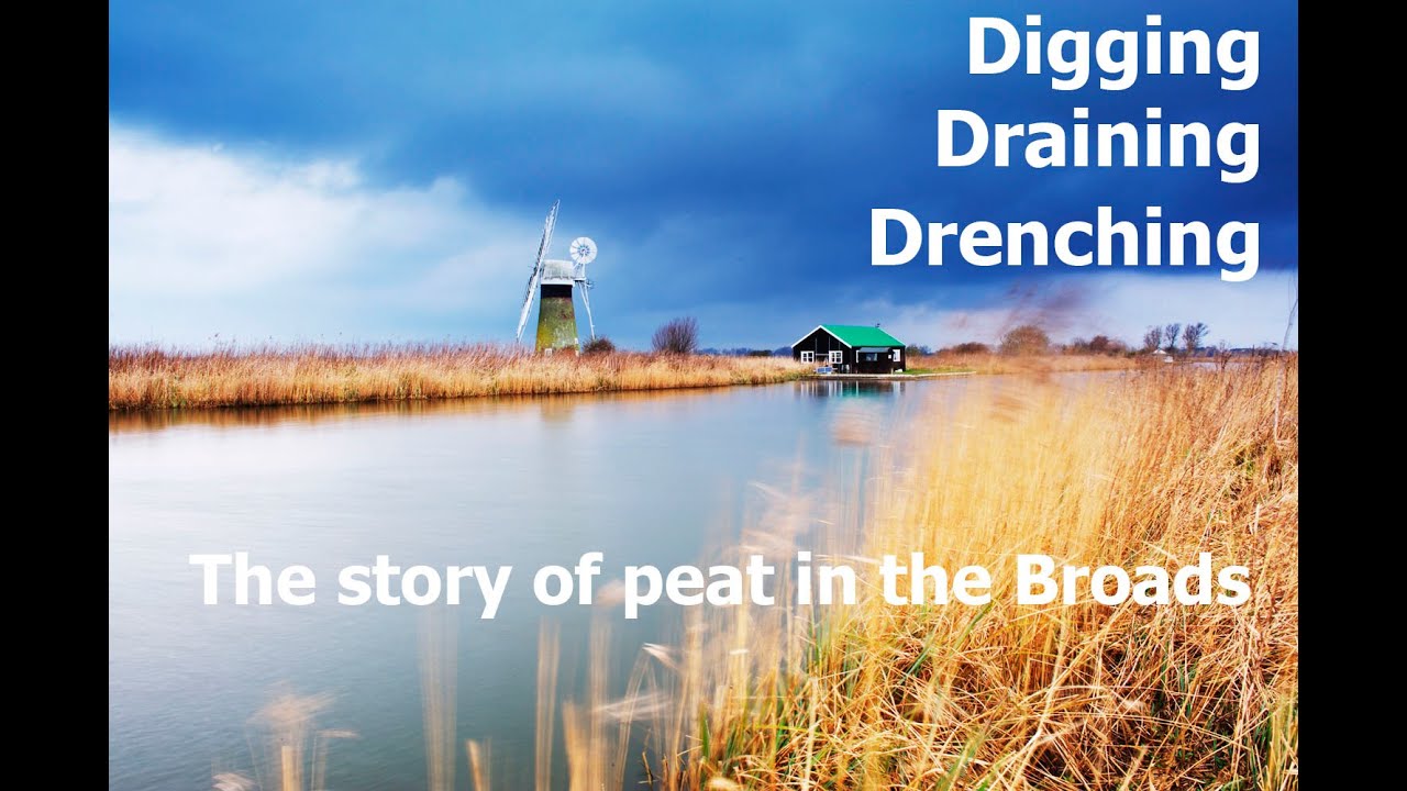 Digging, Draining, Drenching. The story of peat in the Broads